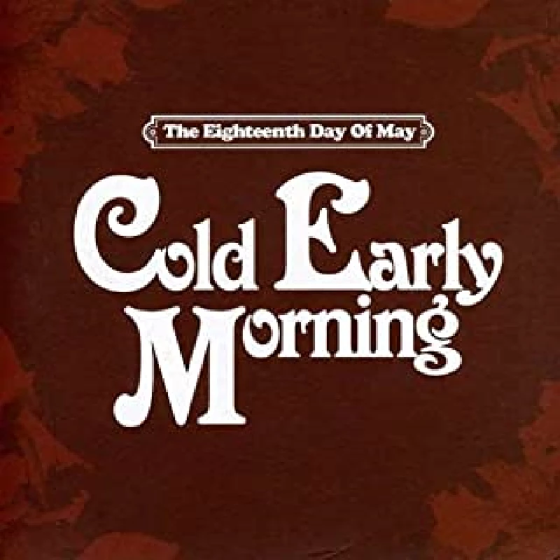Eighteenth Day Of May - Cold Early Morning
