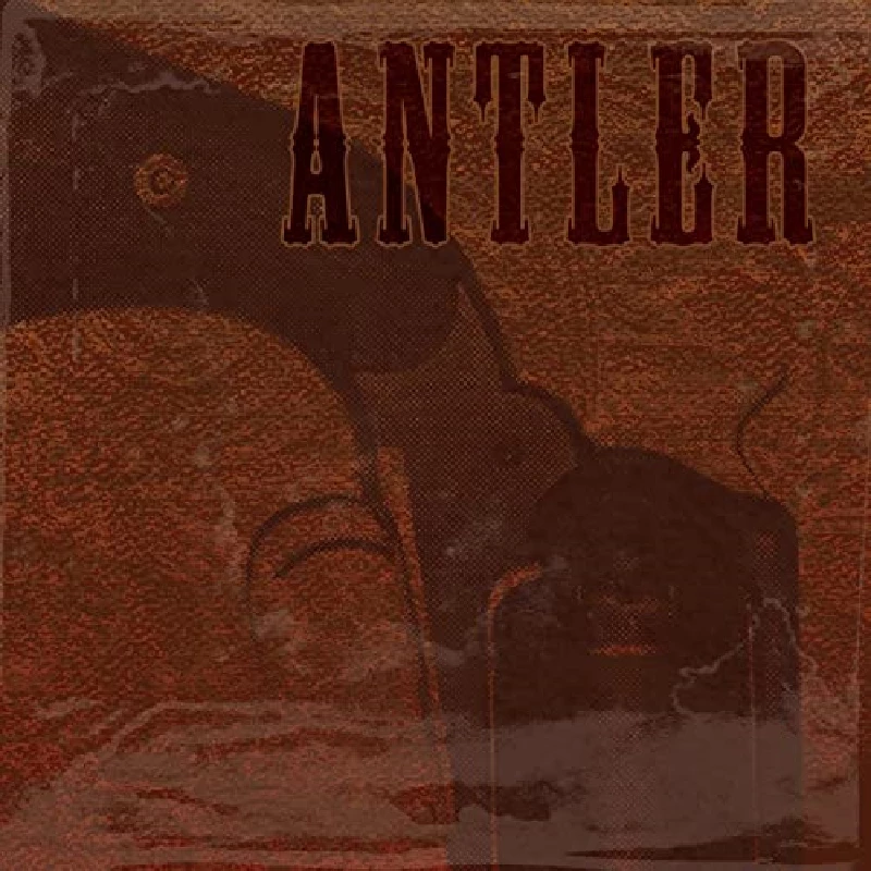 Antler - Nothing That A Bullet Couldn't Cure