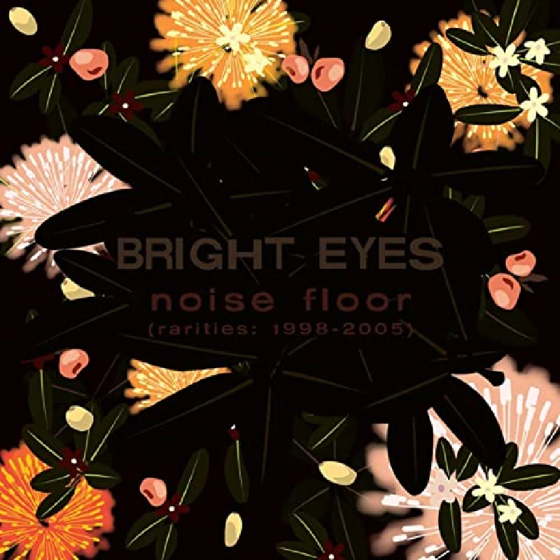 Bright Eyes - Noise Floor 1998-2005
