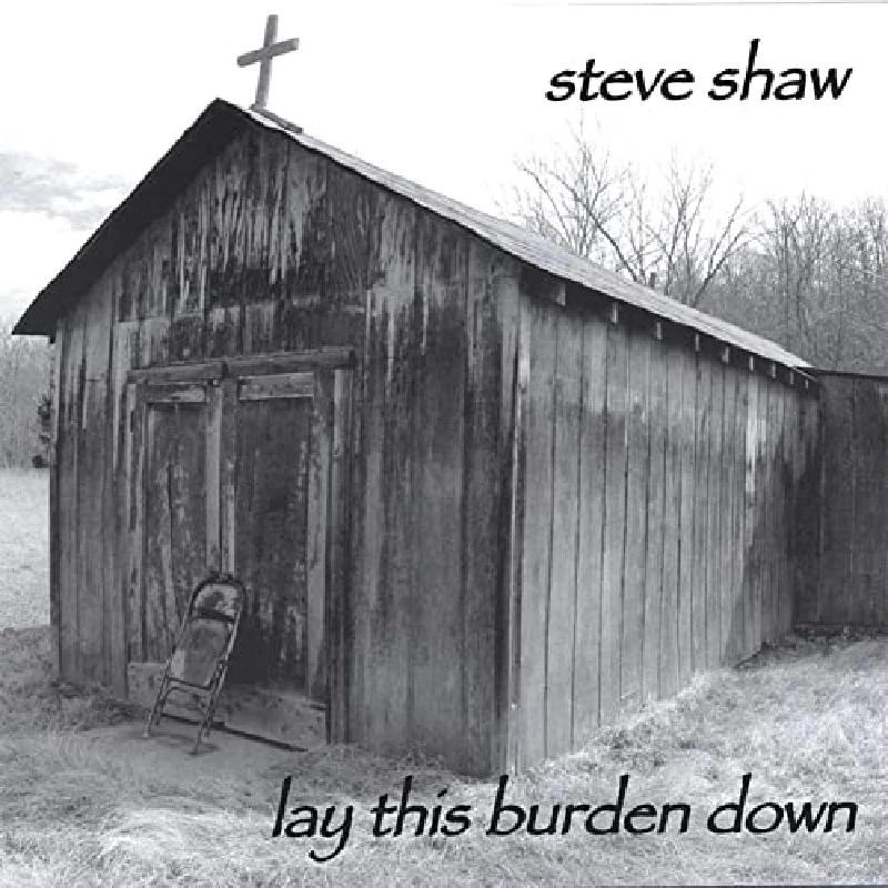 Steve Shaw - Lay This Burden Down
