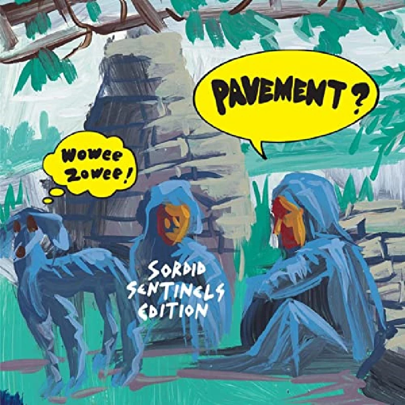 Pavement - Wowee Zowee : Sordid Sentinels edition