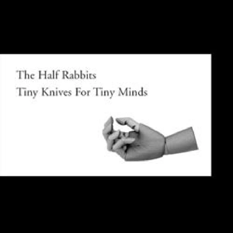 Half Rabbits - Tiny Knives for Tiny Minds