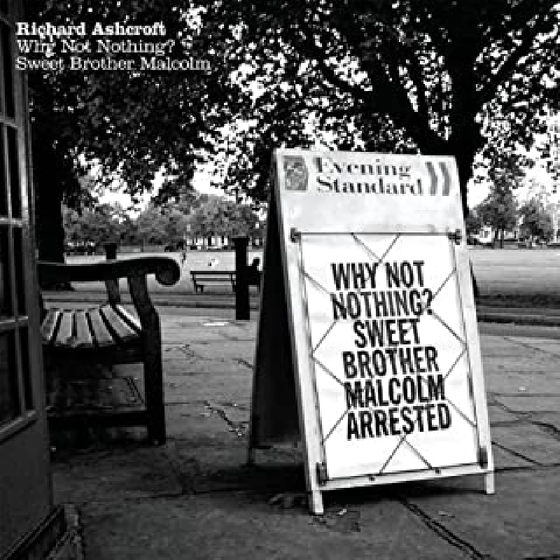 Richard Ashcroft - Why Not Nothing/Sweet Brother Malcolm