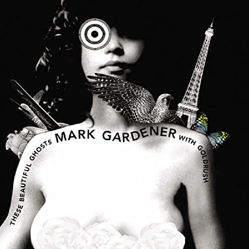 Mark Gardener - These Beautiful Ghosts