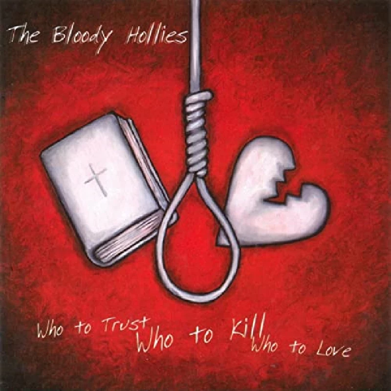 Bloody Hollies - Who To Trust, Who To Kill, Who To Love