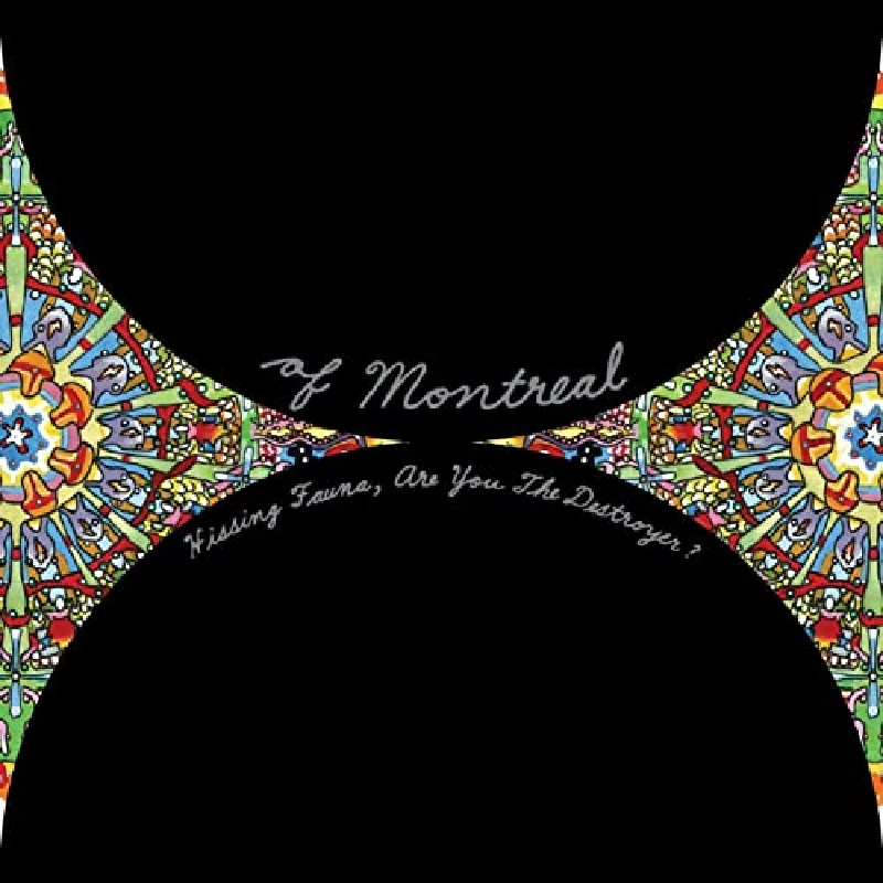 Of Montreal - Hissing Fauna, Are You the Destroyer ?