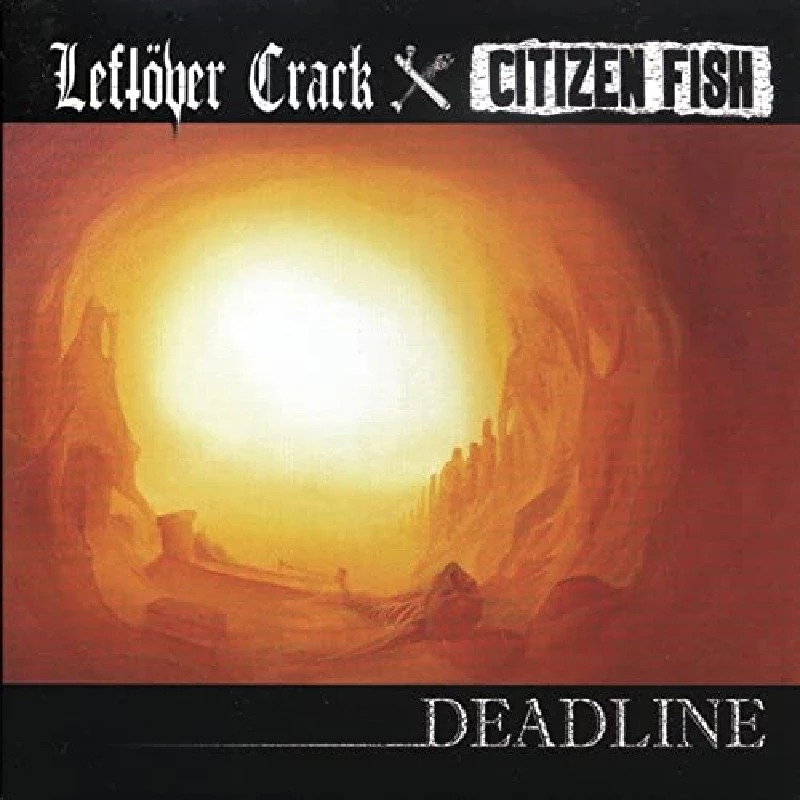 Leftover Crack and Citizen Fish - Deadline