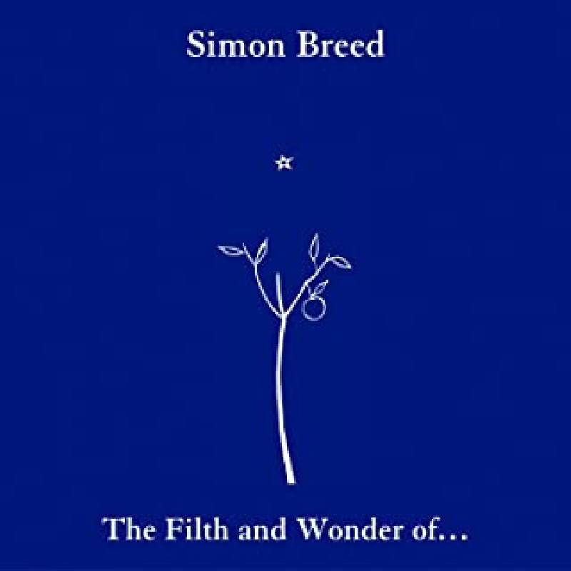 Simon Breed - The Filth and Wonder of...Simon Breed
