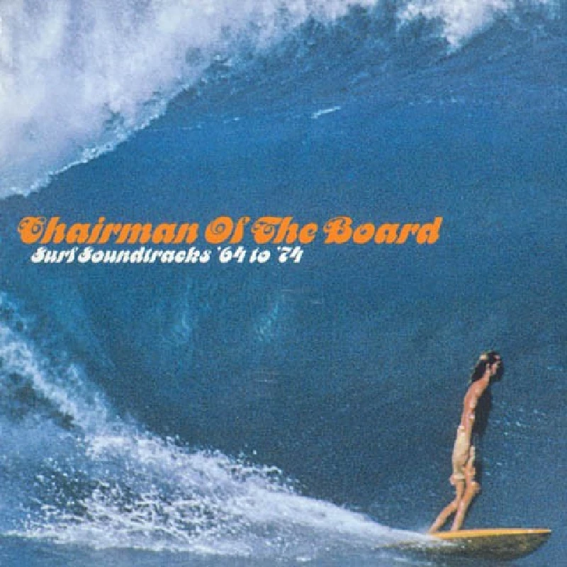 Various - Chairman Of The Board - Surf Soundtracks '64-'74