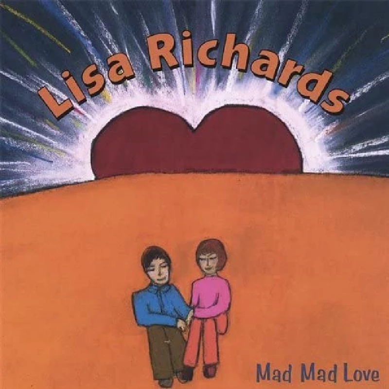 Lisa Richards - Mad, Mad Love