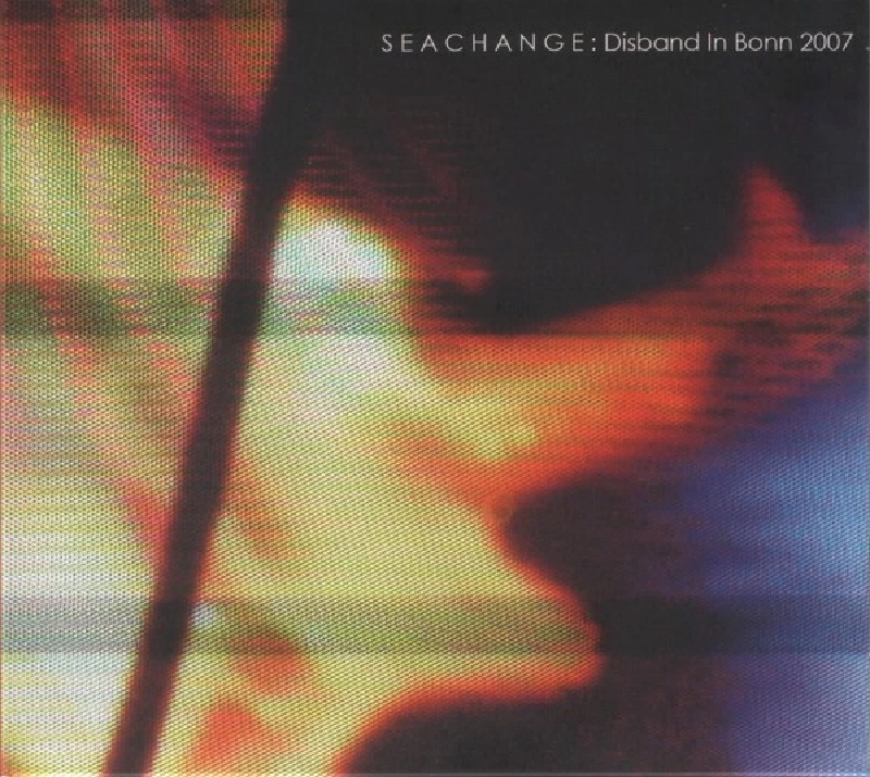 Seachange - Disband in Bonn 2007