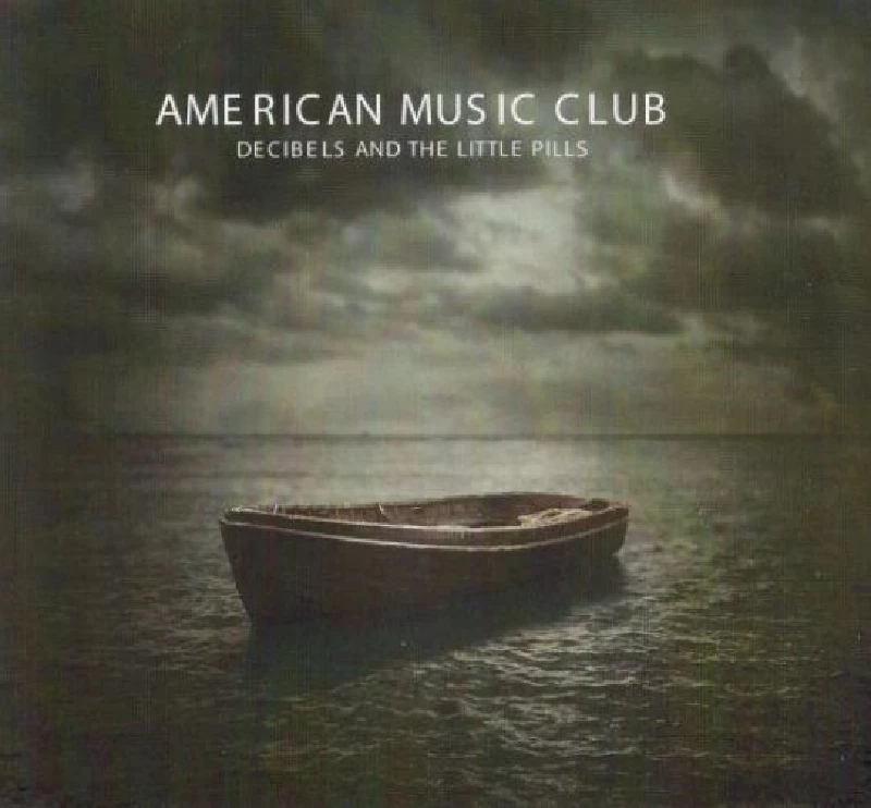 American Music Club - Decibels and the Little Pills