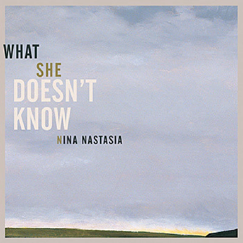 Nina Nastasia - What She Doesn't Know