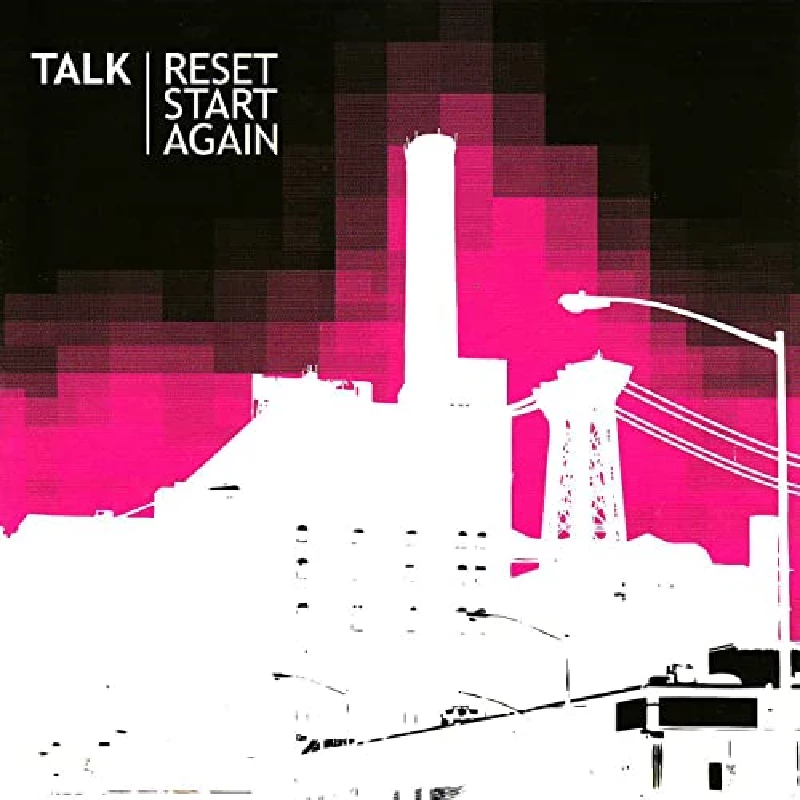 Talk - Reset, Start, Again