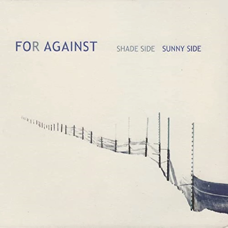 For Against - Shade Side Sunny Side