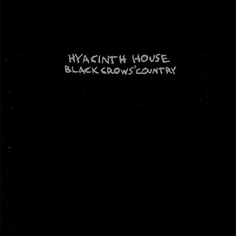 Hyacinth House - Black Crows' Country