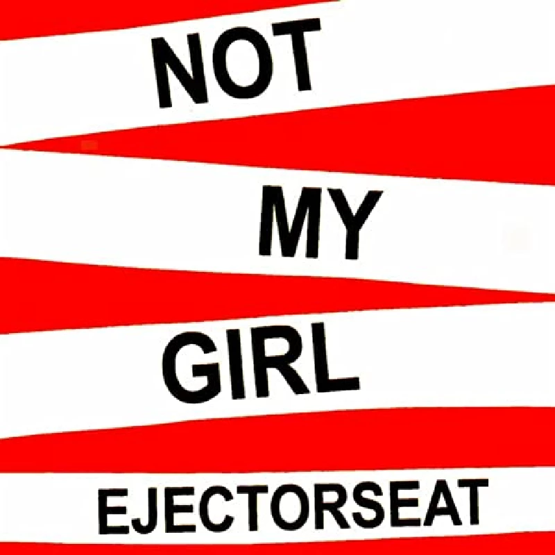 Ejectorseat - Not My Girl