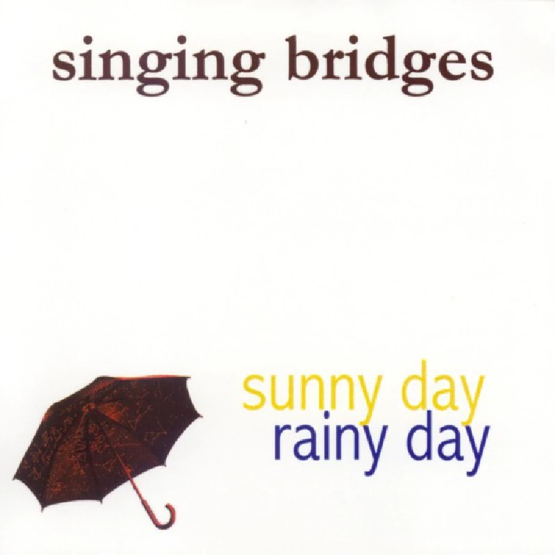 Singing Bridges - Sunny Day Rainy Day