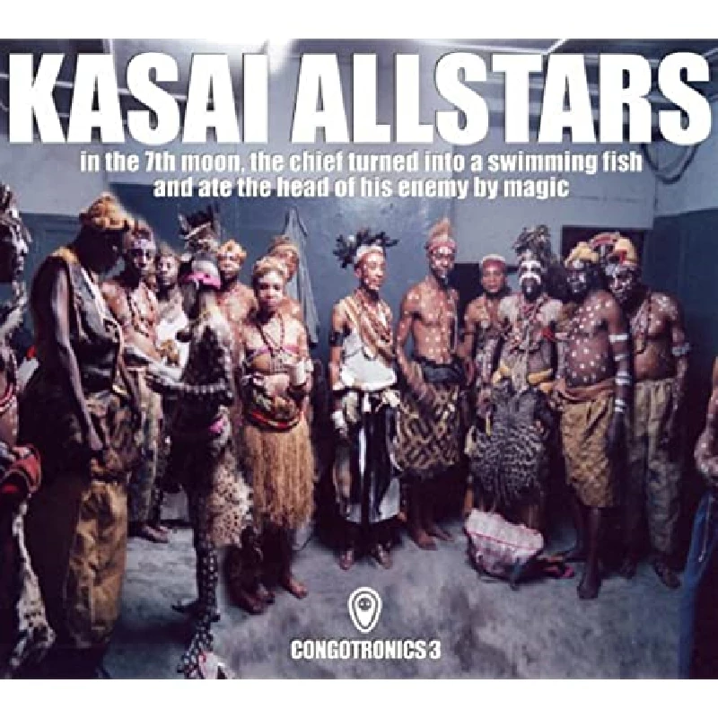 Kasai Allstars - In The 7th Moon, The Chief Turned Into A Swimming Fish And Ate the...