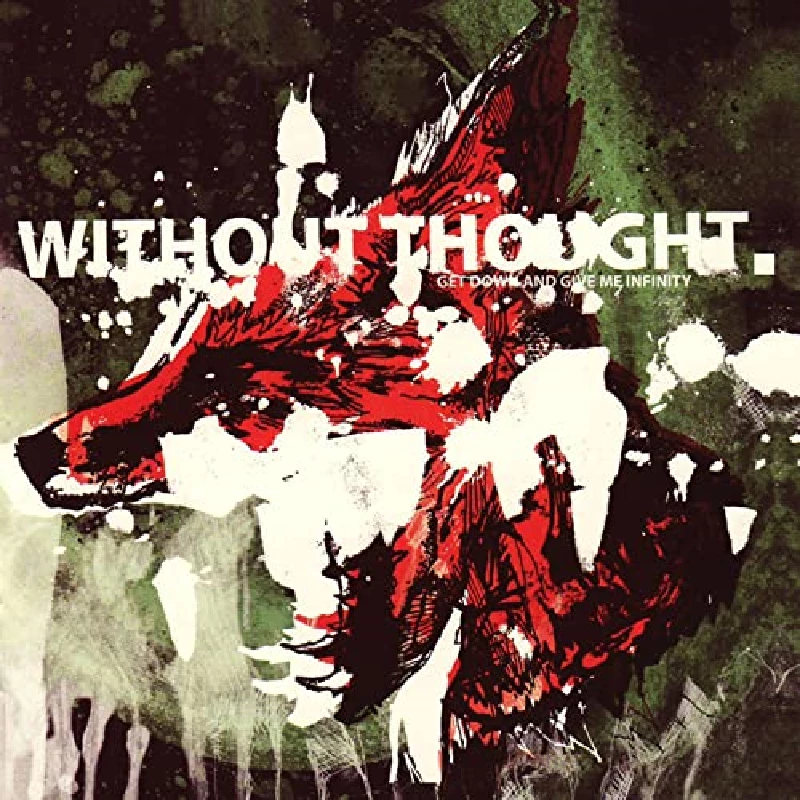 Without Thought - Get Down and Give Me Infinity