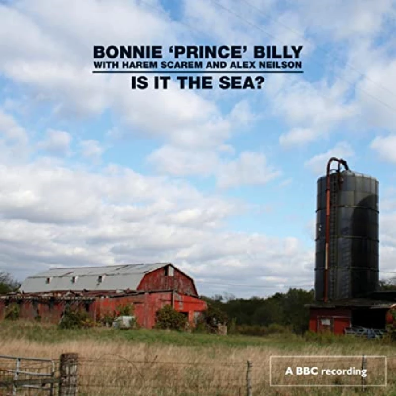 Bonnie 'Prince 'Billy - Is It the Sea ?
