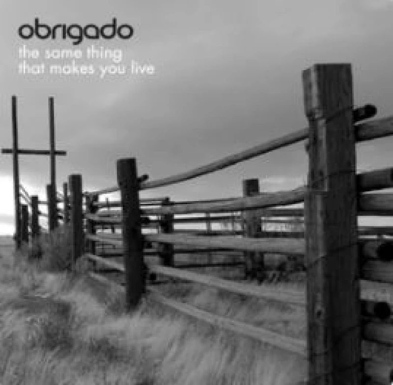 Obrigado - The Same Thing that Makes You Live