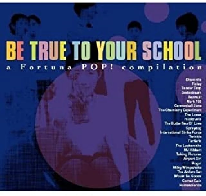 Various - Be True to Your School : A Fortuna Pop Compilation
