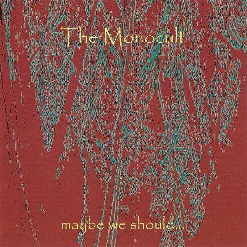 Monocult - Maybe We Should