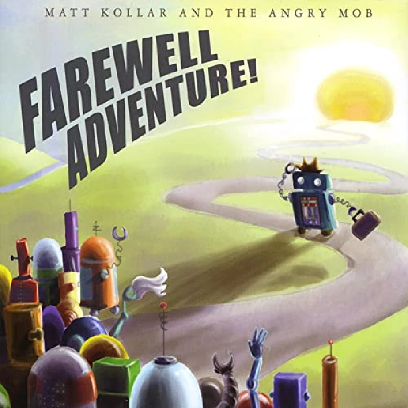 Matt Kollar and the Angry Mob - Farewell Adventure