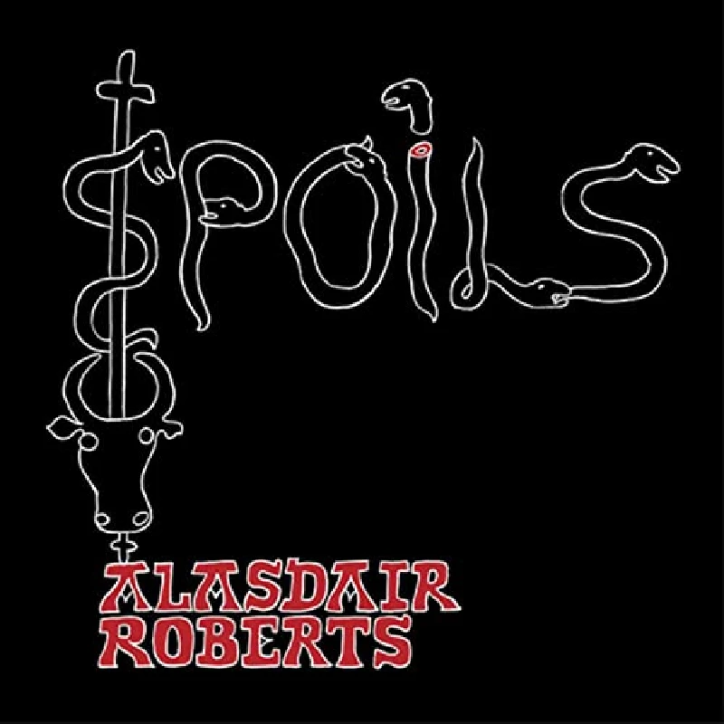 Alasdair Roberts - Spoils