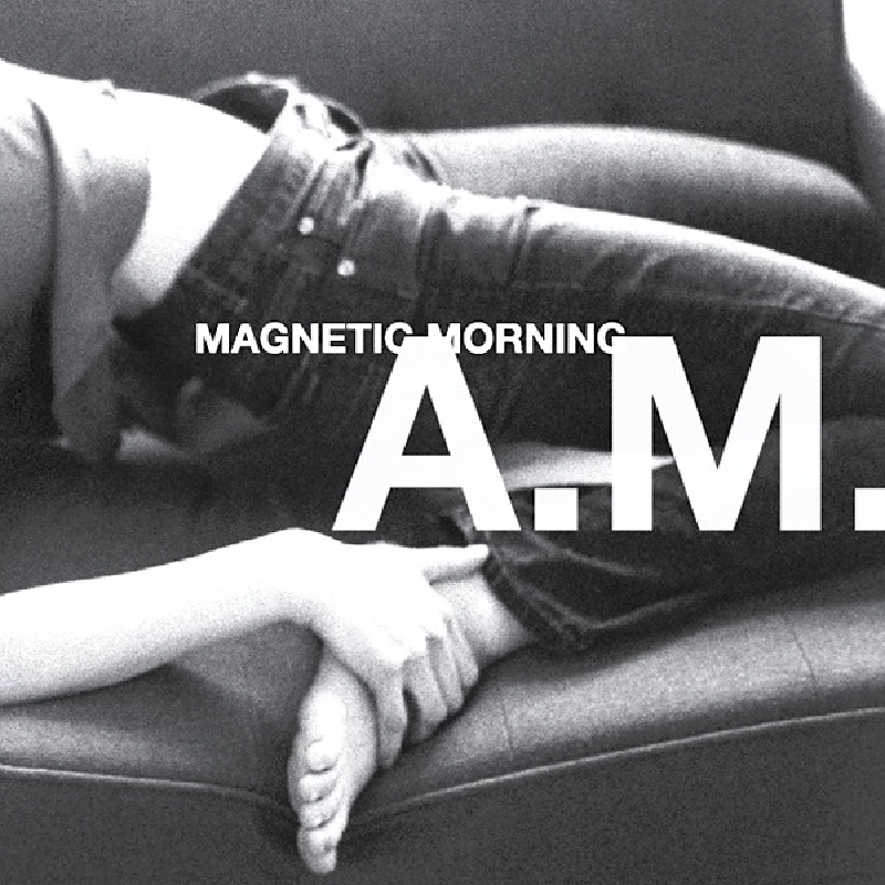 Magnetic Morning - A.M.