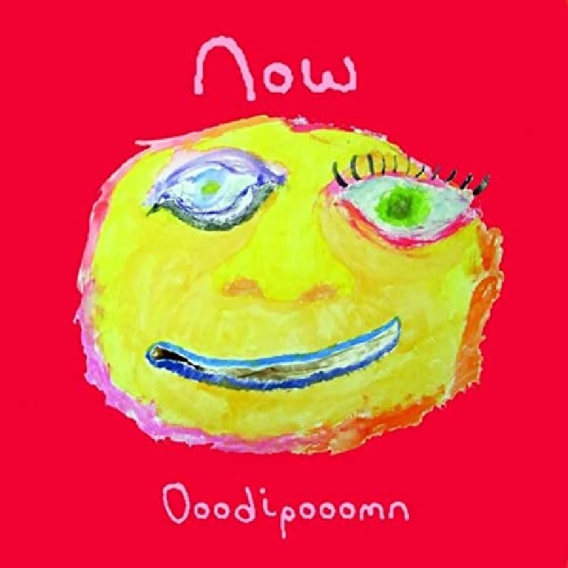 Now - Ooodipooomn