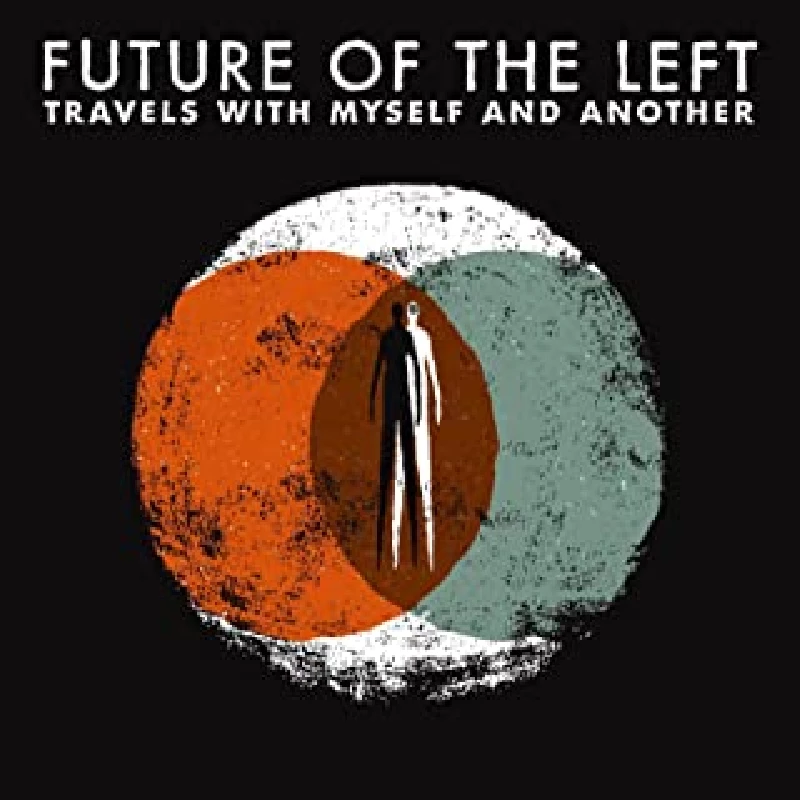 Future of the Left - Travels with Myself and Another