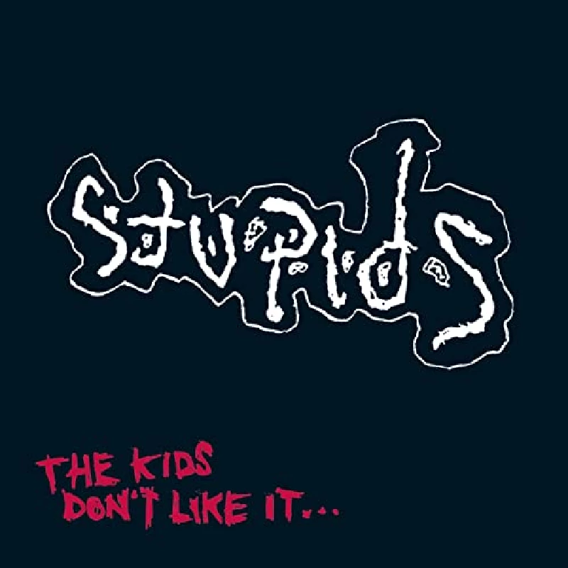 Stupids - The Kids Don't Like It