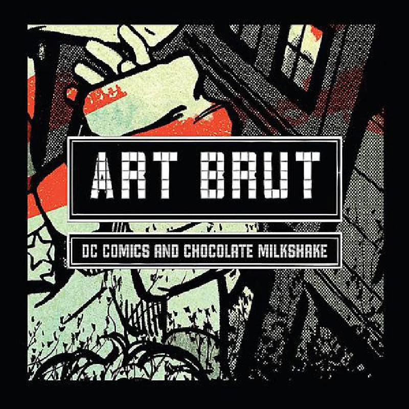 Art Brut - DC Comics and Chocolate Milkshake