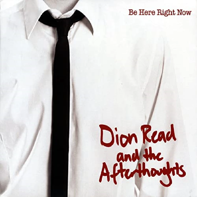 Dion Read and the Afterthoughts - Be Here Right Now
