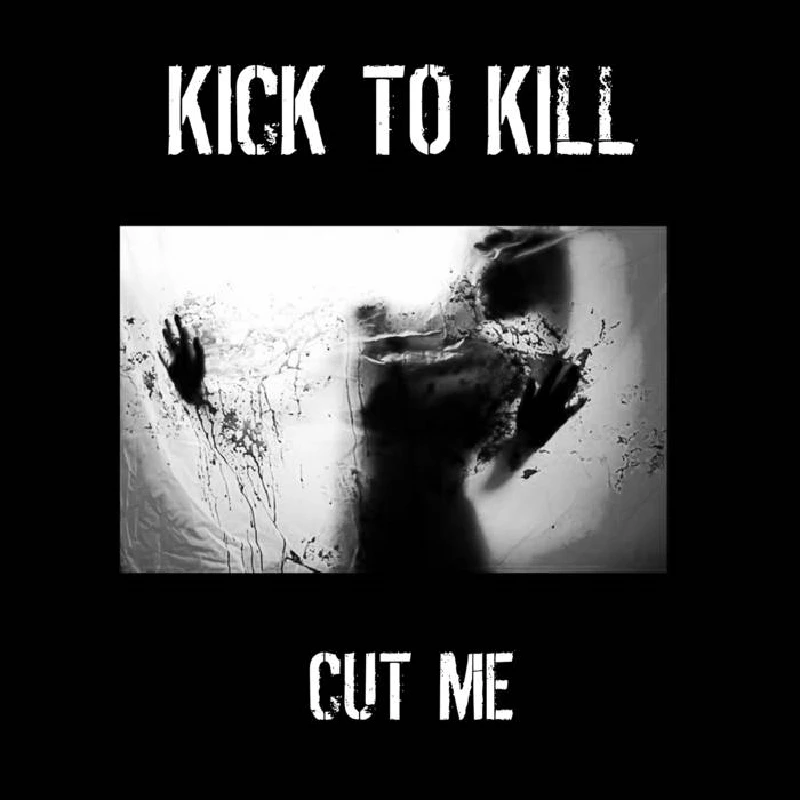 Kick to Kill - Cut Me