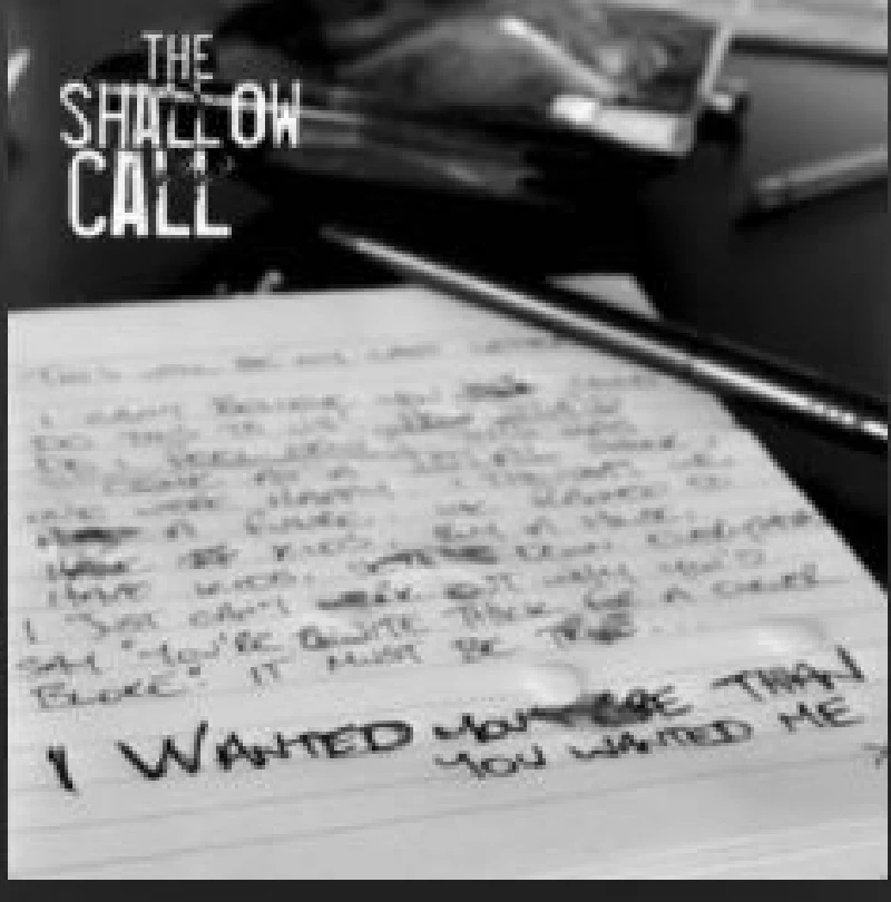 Shallow Call - I Wanted You More than You Wanted Me