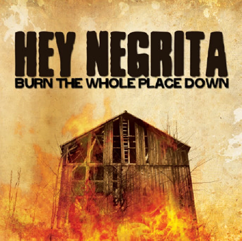 Hey Negrita - Burn the Whole Place Down