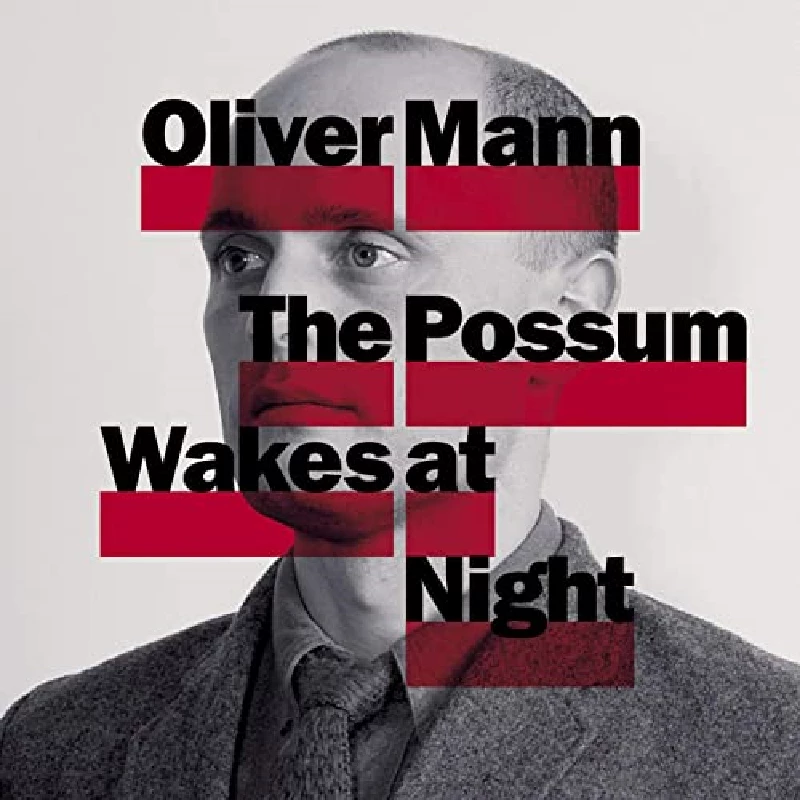 Oliver Mann - The Possum Wakes At Night