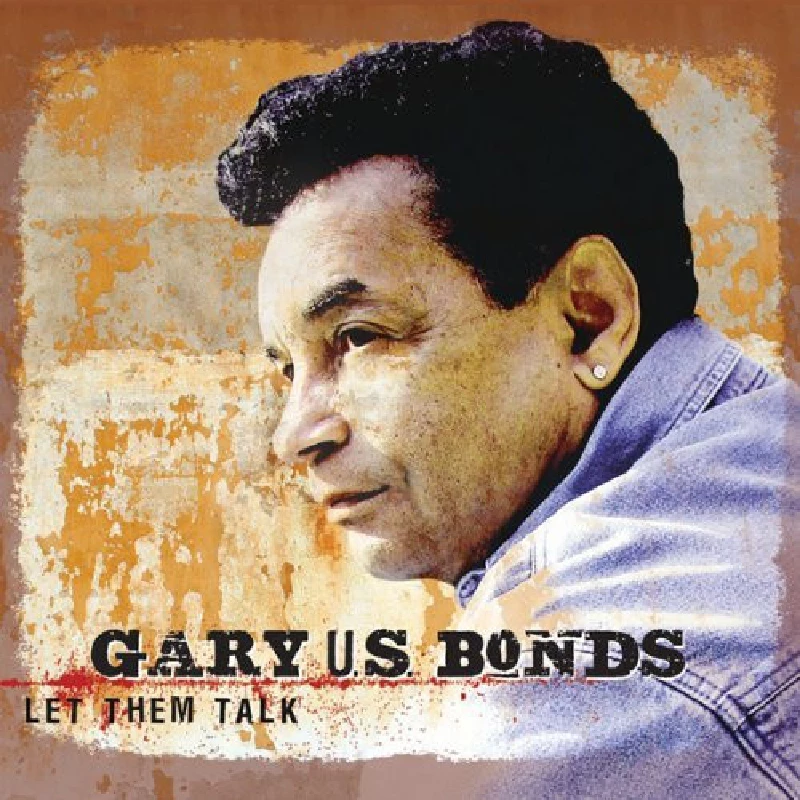 Gary Us Bonds - Let Them Talk