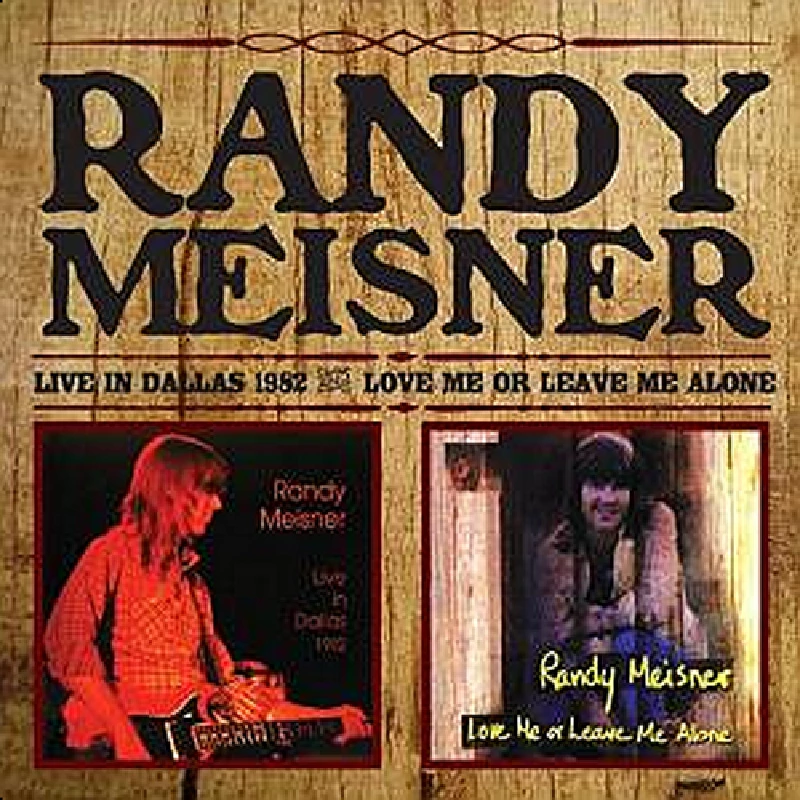 Randy Meisner - Live in Dallas 1982/Love Me or Leave Me Alone