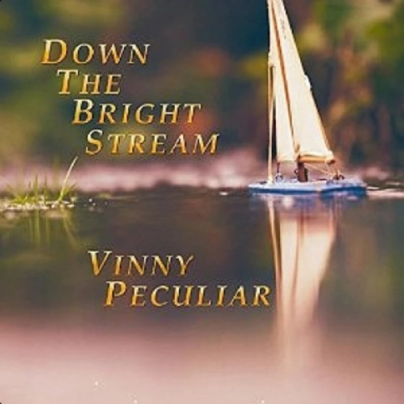 Vinny Peculiar - Down the Bright Stream