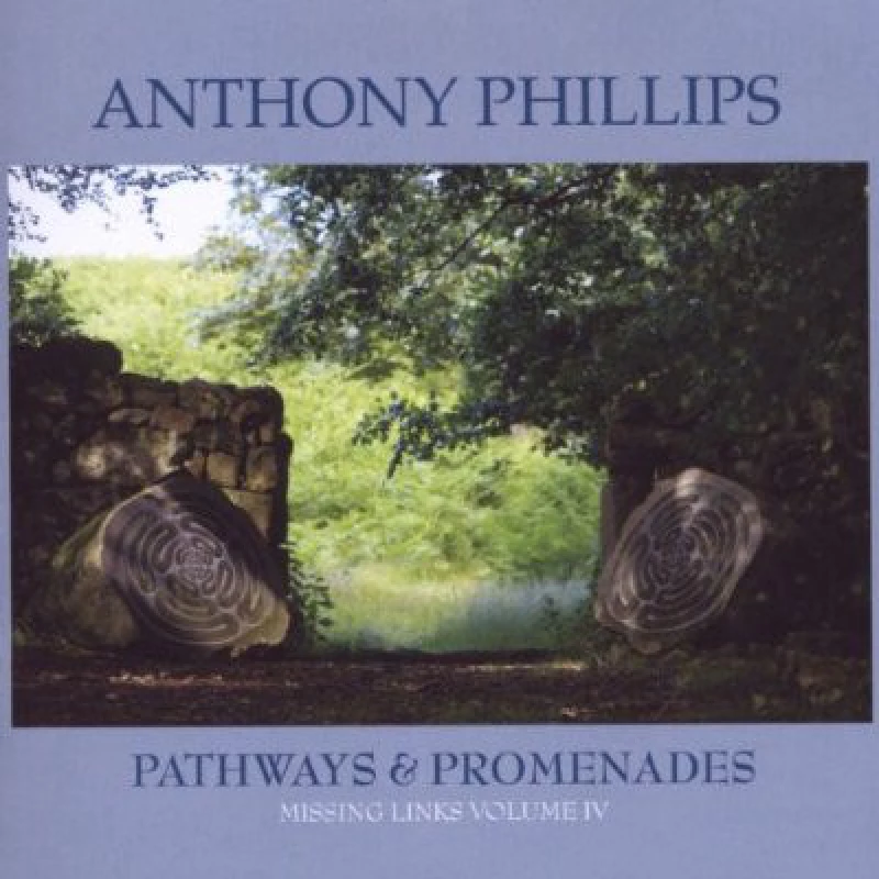 Anthony Phillips - Pathways and Promenades: Missing Links Volume IV