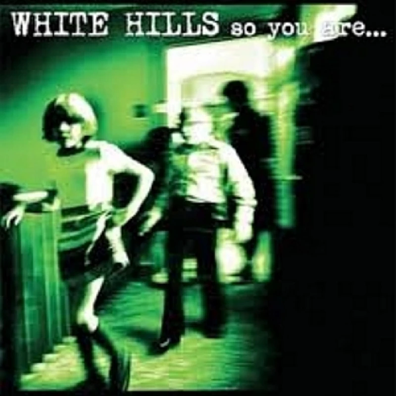 White Hills - So You Are...So You'll Be