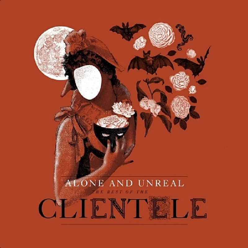 Clientele - Alone and Unreal: The Best of the Clientele