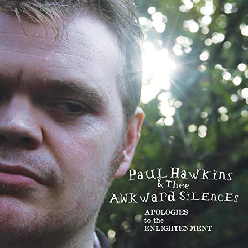 Paul Hawkins and Thee Awkward Silence - Apologies for the Enlightenment