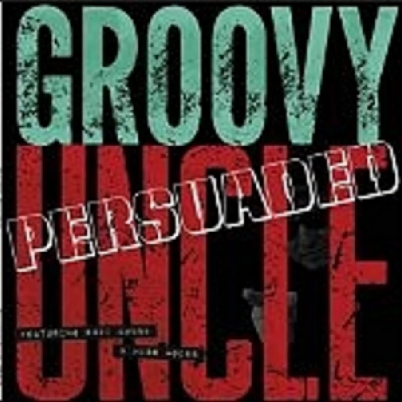 Groovy Uncle - Persuaded
