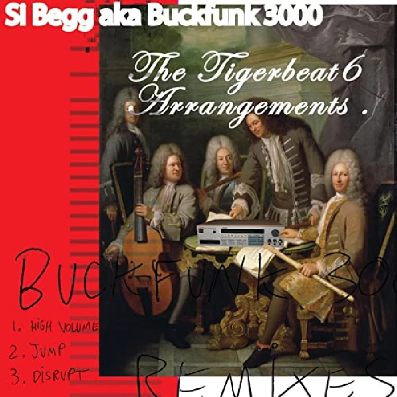 Si Begg aka Buckfunk 3000 - The Tigerbeat6 Arrangements