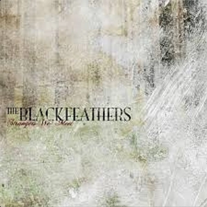 Black Feathers - Strangers We Meet